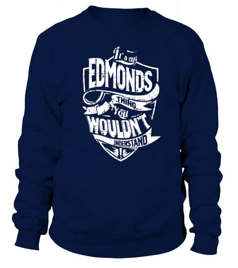 Its an EDMONDS Thing You Wouldnt Understand Name Shirts Sweatshirt Unisex