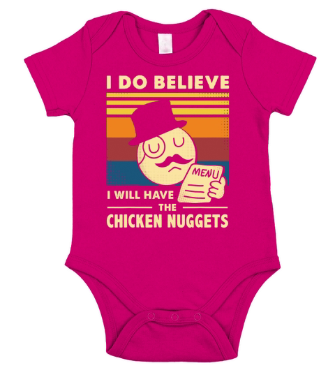 Kids I Do Believe I Will Have The Chicken Nuggets Short Sleeve Baby One-Piece