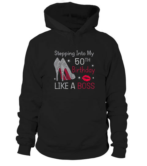 Stepping Into My 50th Birthday Like A Boss Funny Hoodie Unisex