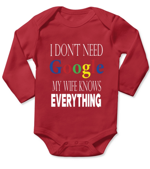 I Dont Need Google My Wife Knows Everything Funny Long Sleeve Baby One-Piece