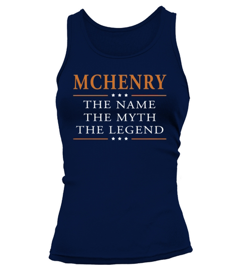 McHenry the name the myth the legend McHenry shirts McHenry the name the myth the legend my name is McHenry Im McHenry T-Shirts McHenry shirts for McHenry Tank top Woman
