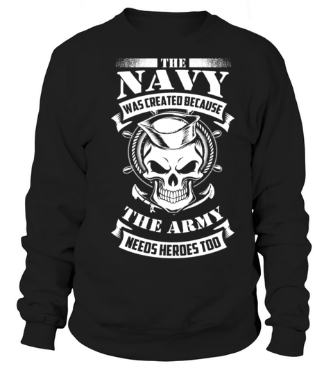 us navy even the army needs heroes Women's Sweatshirt