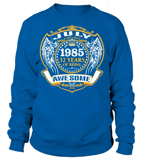1985 32 Years Of Being Awesome July Women's Sweatshirt