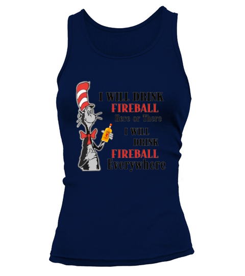 Dr Seuss I will drink Fireball here or there shirt Tank top Woman