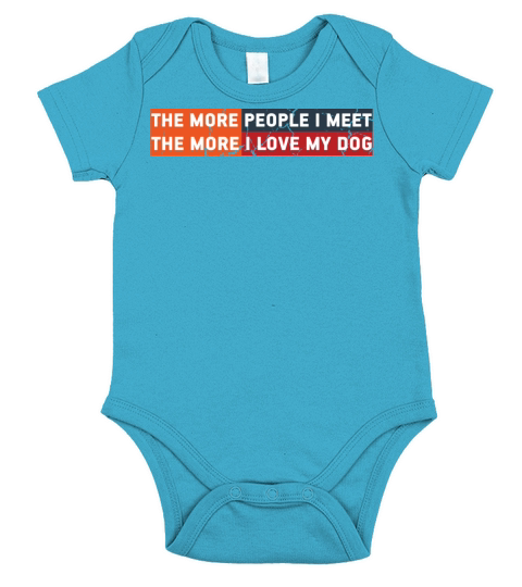 The More People I Meet The More I Love My Dog Cool Short Sleeve Baby One-Piece