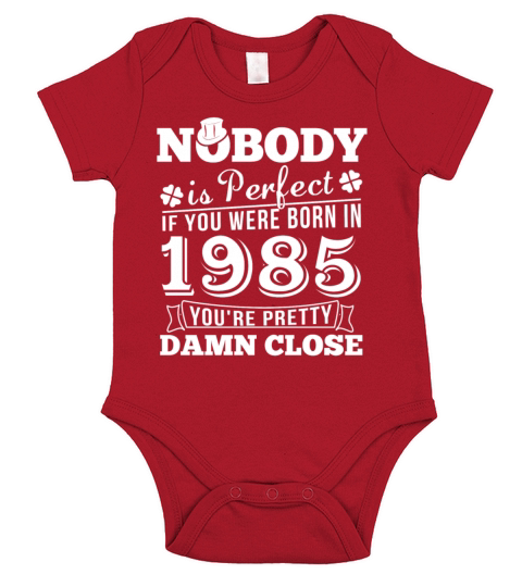 Nobody Is Perfect If You Were Born In 1985 Tshirt Short Sleeve Baby One-Piece