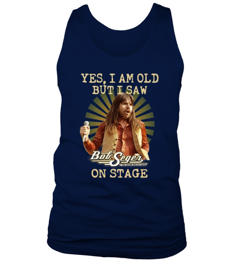 Bob Seger yes I am old but I saw on stage Tank Top Unisex