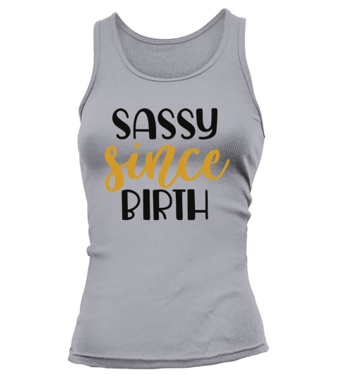 Sassy since birth Tank top Woman