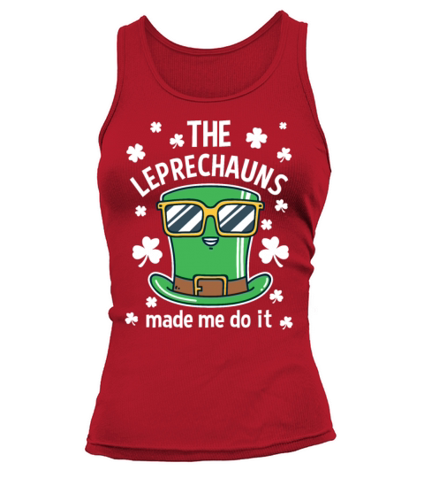 The Leprechauns Made Me Do It Funny St Patricks Da Tank top Woman