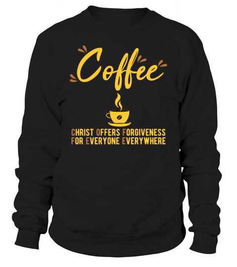 Coffee Christ Offers Forgiveness Men's Sweatshirt
