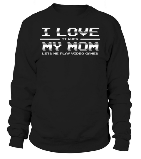 I Love My Mom Video Games Women's Sweatshirt