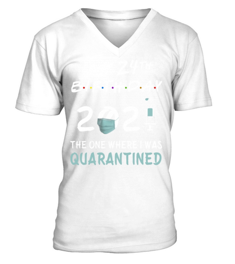 My 24th Birthday 2021 Quarantined Men's V-Neck T-shirt