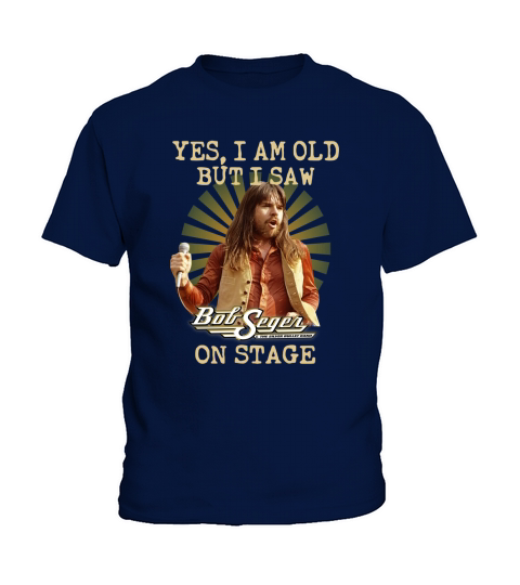 Bob Seger yes I am old but I saw on stage Kids T-Shirt