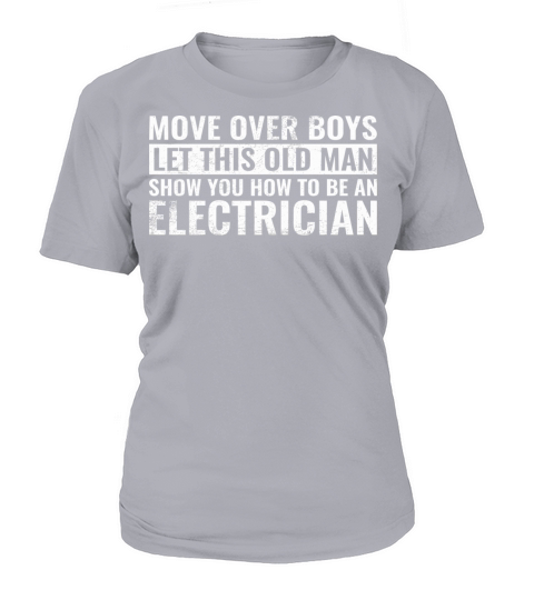 Move Over Boys Let This Old Man Show You Electrici Women's T-Shirt