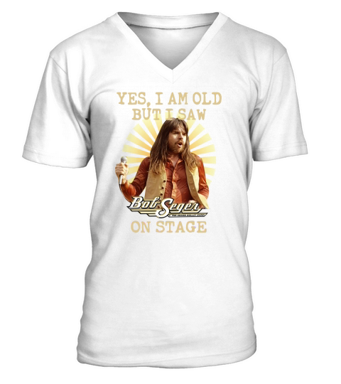 Bob Seger yes I am old but I saw on stage V-Neck T-shirt