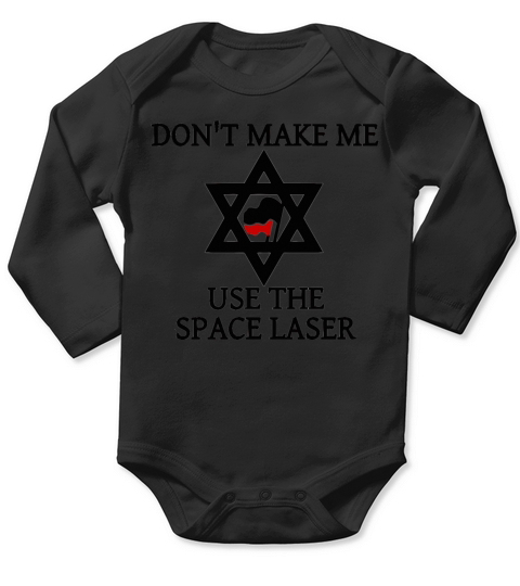 Dont Make Me Use The Space Laser Long Sleeve Baby One-Piece