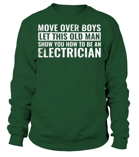 Move Over Boys Let This Old Man Show You Electrici Men's Sweatshirt