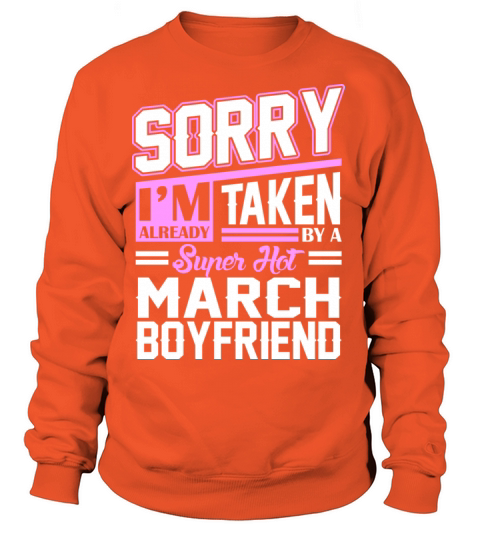 Sorry Im Already Taken By A Super Hot March Boyfri Women's Sweatshirt