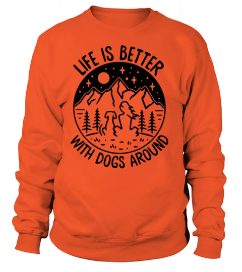 Life Is Better With Dogs Around Camping With My Dog Women's Sweatshirt
