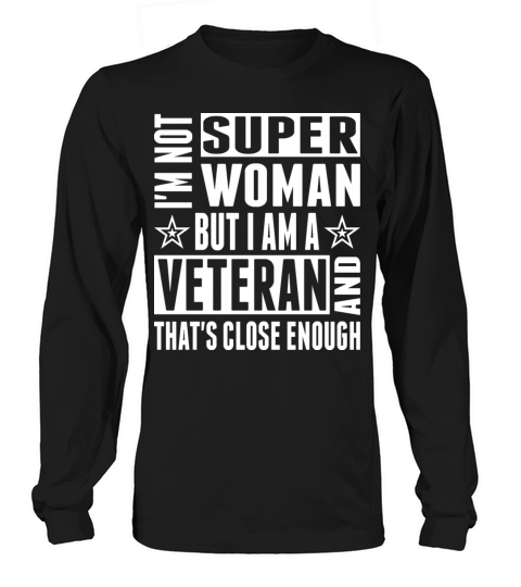 Im Not Super Woman I Am Veteran Close Enough Women's Long Sleeve