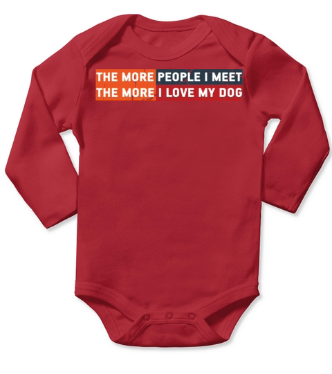 The More People I Meet The More I Love My Dog Cool Long Sleeve Baby One-Piece
