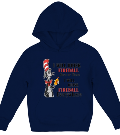 Dr Seuss I will drink Fireball here or there shirt Kids Hoodie