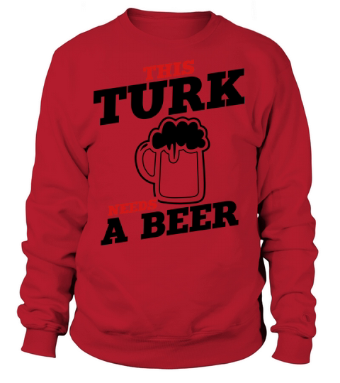 this turk needs a beer Women's Sweatshirt