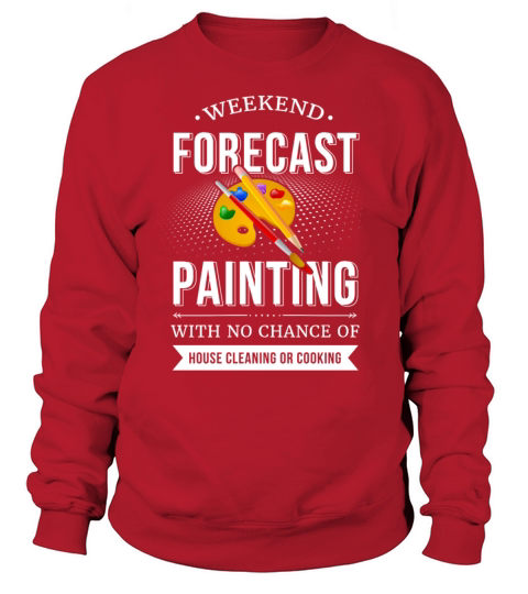 Weekend Forecast Painting With No Chance Of House Women's Sweatshirt