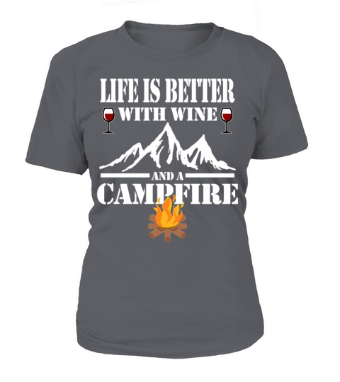 Life Is Better With Wine And A Campfire Women's T-Shirt