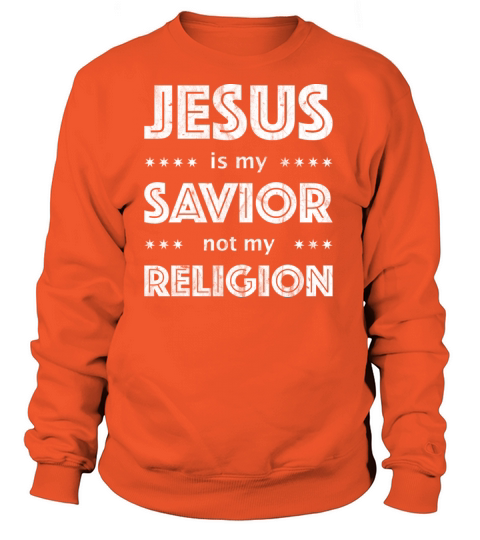 Jesus Is My Savior Not My Religion Women's Sweatshirt