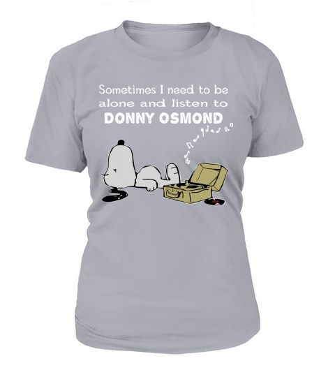 Sometimes I need to be alone and listen to Donny Osmond T-Shirt Woman