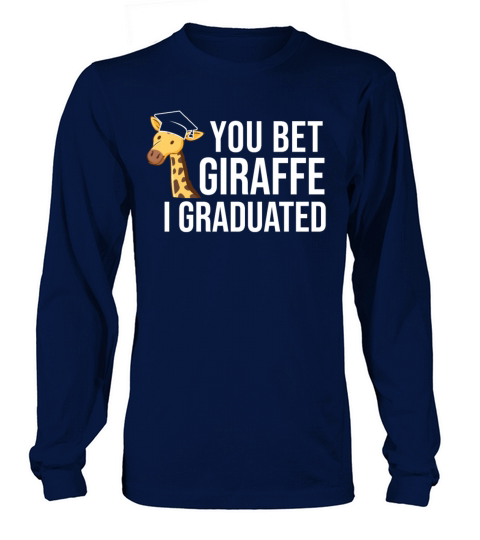 You Bet Giraffe I Graduated Women's Long Sleeve