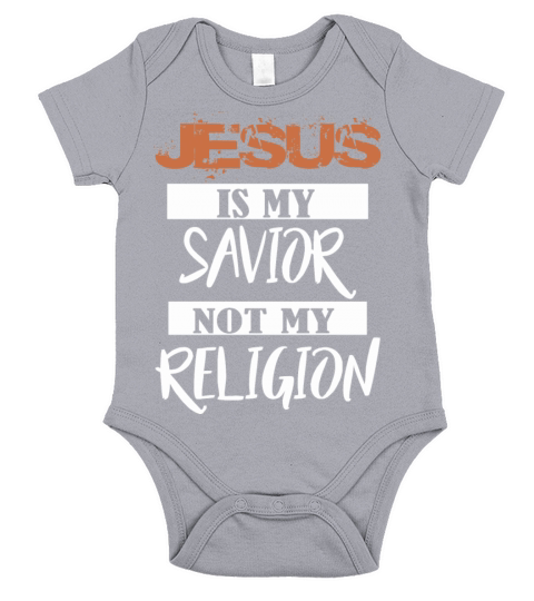 Jesus Is My Savior Not A Relgion Short Sleeve Baby One-Piece