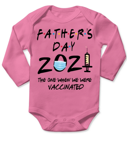 Fathers Day 2021 The One When We Were Vaccinated Long Sleeve Baby One-Piece