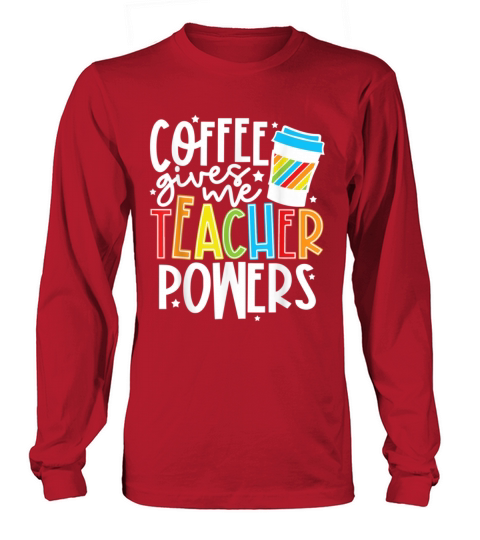 Coffee Gives Me Teacher Powers Women's Long Sleeve