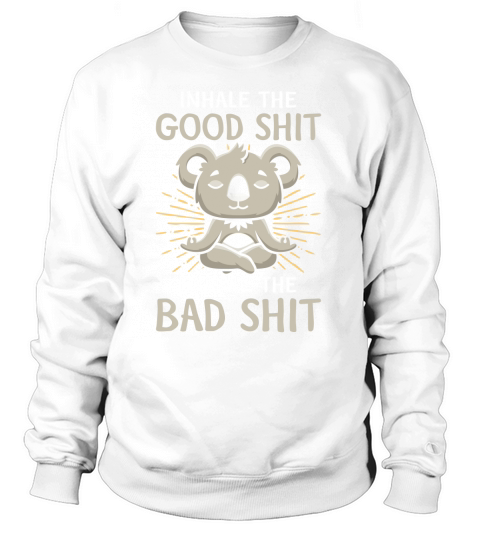 Yoga - Inhale the Good Shot - Exhale The Bad Shit Women's Sweatshirt