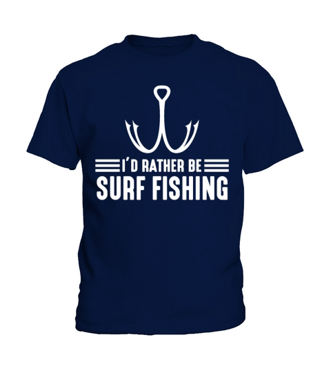 Id Rather be Surf Fishing Funny Dad Fishing Gift Kids T-Shirt