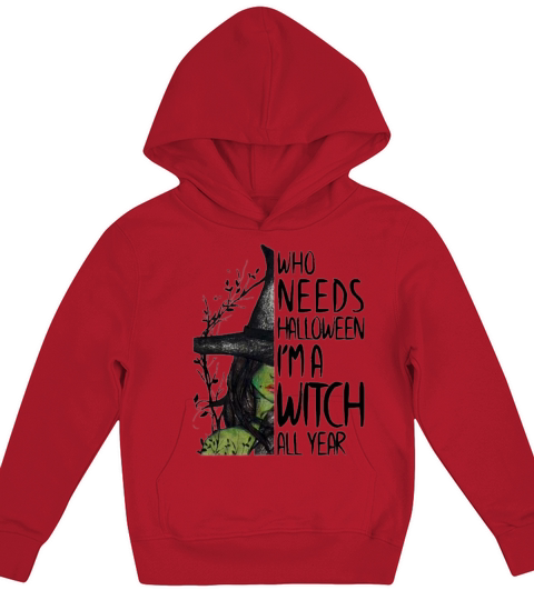 Who Needs Halloween Im A Witch All Year Kids Hoodie