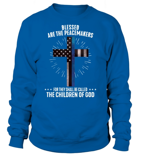 Veteran Blessed Are The Peacemakers Sweatshirt Unisex