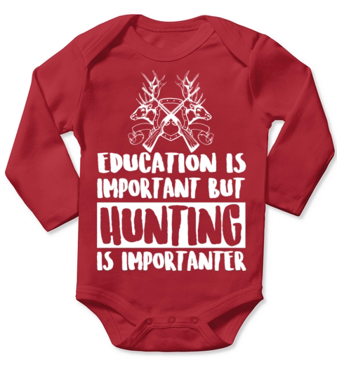 Hunting - Education Is Important But Hunting Is Long Sleeve Baby One-Piece