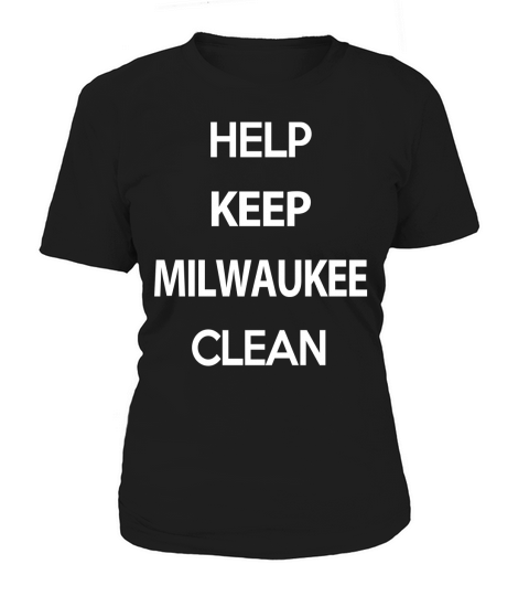 HELP KEEP MILWAUKEE CLEAN T-Shirt Women's T-Shirt
