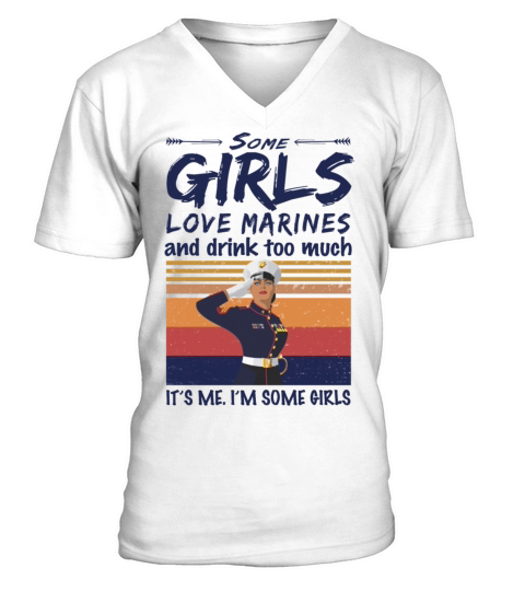 Some Girls Love Marines And Drink Too Much Vintage Men's V-Neck T-shirt