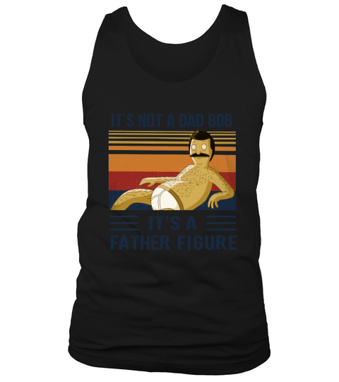 Its Not A Dad Bod Its A Father Figure Tank Top Unisex