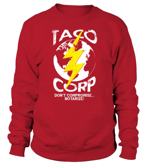 Taco Corp Dont Compromise Notarize Funny Food Pun T-Shirt Shirt Sweatshirt Unisex