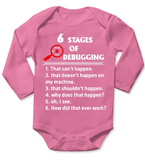 Programmer - 6 stages of debugging awesome t - s Long Sleeve Baby One-Piece