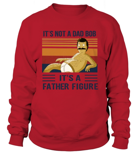 Its Not A Dad Bod Its A Father Figure Sweatshirt Unisex