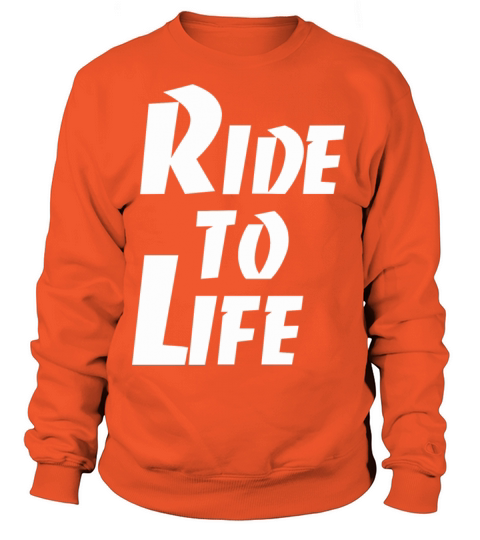 Ride to Life Cool Quote Women's Sweatshirt