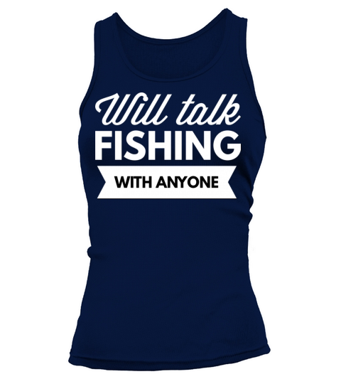 Will talk Fishing with anyone Women's Tank Top