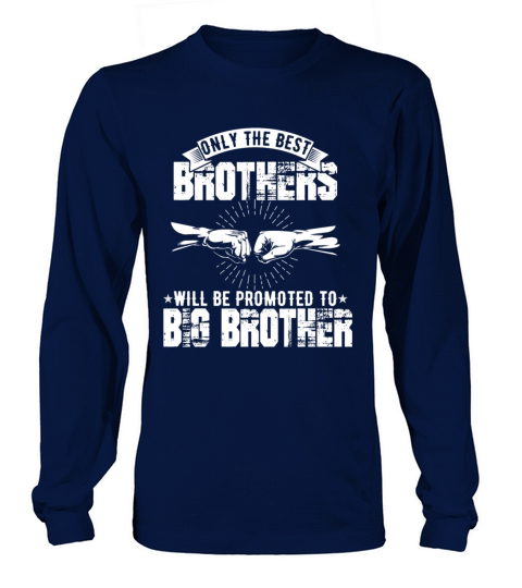 Only The Best Brothers Will be Promoted Men's Long Sleeve