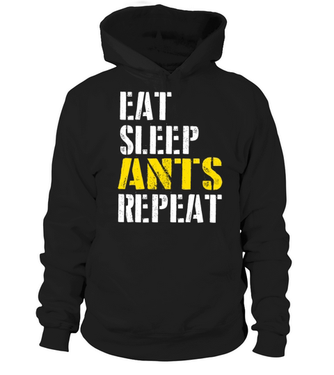 eat sleep ants repeat for men Hoodie Unisex